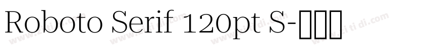 Roboto Serif 120pt S字体转换